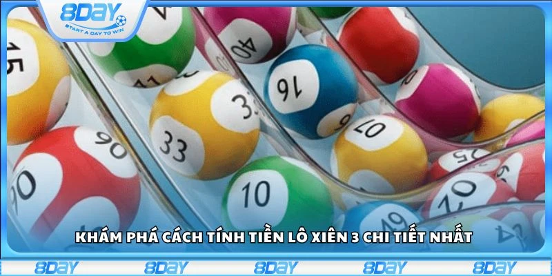 Khám phá cách tính tiền lô xiên 3 chi tiết nhất