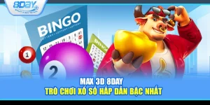Max 3D 8Day – Trò chơi xổ số hấp dẫn bậc nhất