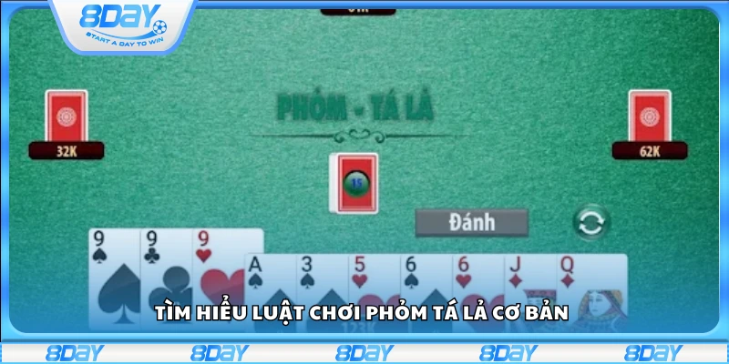 Các quy tắc cơ bản trong trò chơi Phỏm Tá Lả 8Day